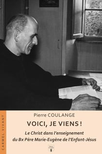 Voici, je viens ! Le Christ dans l'enseignement du Bx Père Marie-Eugène