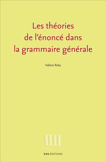 Les Théories de l'énoncé dans la grammaire générale