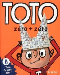Toto le super-zéro ! t.0. - zéro + zéro