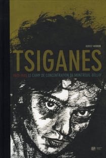 Tsiganes - 1940-1945, le camp de concentration de Montreuil-Bellay