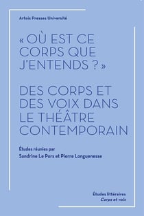 "Où est ce corps que j'entends ?" Des corps et des voix dans le théâtre contemporain