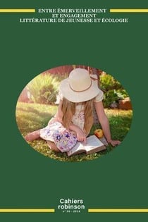 Cahiers Robinson Tome 56 : Entre emerveillement et engagement littérature et écologie