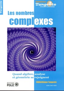Bibliothèque Tangente Tome 63 : les nombres complexes : quand algèbre, analyse et géométrie se rejoignent