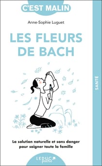 Les fleurs de Bach c'est malin - la solution naturelle et sans danger pour soigner toute la famille