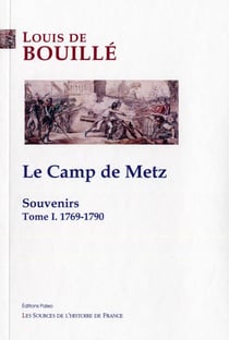 Souvenirs Tome 1 - le camp de Metz (1769-1790)