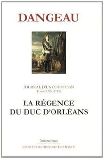Journal d'un courtisan Tome 30 - (1715) la régence du duc d'Orléans