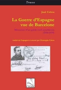 La guerre d'espagne vue de barcelone - mémoires d'un garde civil républicain