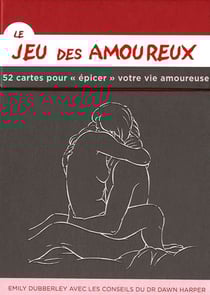 Le jeu des amoureux - 52 cartes pour "épicer" votre vie amoureuse
