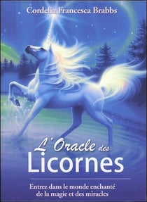 L'oracle des licornes - entrez dans le monde enchanté de la magie et des miracles