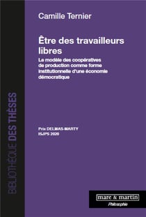 Être des travailleurs libres : le modèle des coopératives de production comme forme institutionnelle