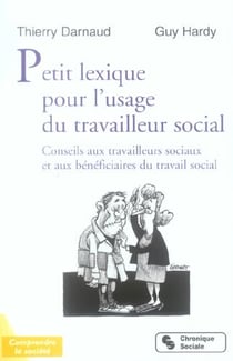 Petit lexique pour l'usage du travailleur social - conseils aux travailleurs sociaux et aux benefici