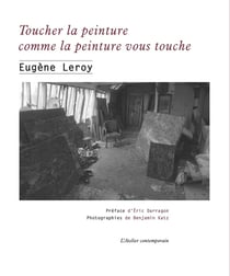 Toucher la peinture comme la peinture vous touche : écrits et entretiens 1970-1998