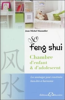 So feng shui - chambres d'enfant et d'adolescent - les aménager pour construire bien-être et harmonie