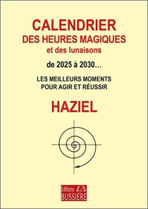Calendrier des heures magiques et des lunaisons de 2025 à 2032... : Les meilleurs moments pour agir et réussir