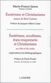 Ésotérisme et christanisme autour de René Guénon - ésotérisme, occultisme, franc-maçonnerie et christianisme aux XIXe et XXe siècles