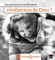 Les personnes handicapées révélatrices de Dieu ?