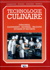 Technologie culinaire - personnel, équipement, matériel, produits, hygiène et sécurité