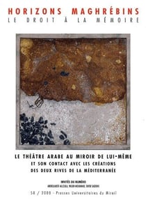 REVUE HORIZONS MAGHREBINS Tome 58 : le théâtre arabe au miroir de lui-même et son contact avec les créations des deux rives de la Méditerranée (édition 2008)