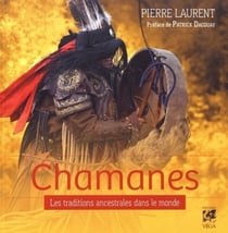 Chamanes - les traditions ancestrales dans le monde