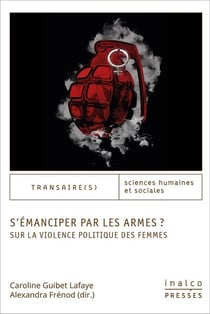 S'émanciper par les armes ? - sur la violence politique des femmes