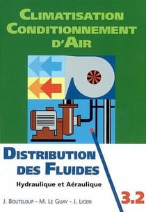 Climatisation - conditionnement d'air - Tome 3.2 - distribution des fluides - hydraulique et aéraulique
