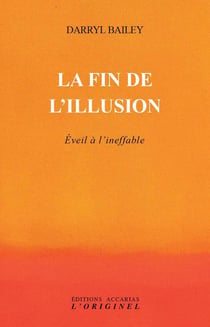 La fin de l'illusion - éveil à l'ineffable