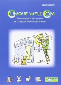 Clinique well'com : communication et mise en avant de sa structure vétérinaire sur Internet