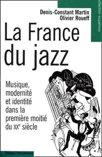 La france du jazz - musique, modernité et identité dans la première moitié du xx siècle
