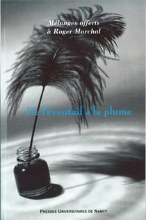 De l' Éventail à la plume : Mélanges offerts à Roger Marchal