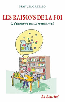 Les raisons de la foi : à l'épreuve de la modernité