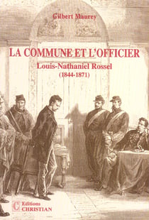 La commune et l'officier - louis-nathaniel rossel, 1844-1871