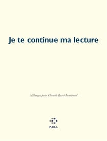 Je te continue ma lecture - mélanges pour claude royet-journoud