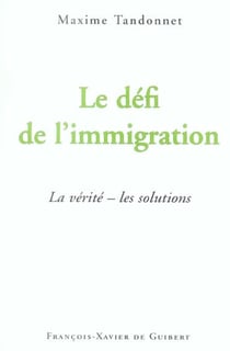 Le défi de l'immigration : la vérité - les solutions