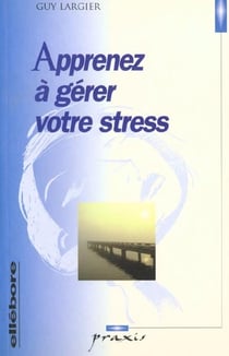 Apprenez a gerer votre stress