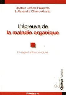 L'épreuve de la maladie organique - un regard anthropologique