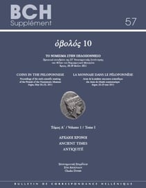 Obolos 10 - la monnaie dans le Péloponnèse Tome 1 - Antiquité - Tome 2 - périodes byzantine et moderne