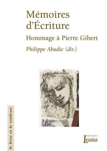 Mémoires d'écriture - hommage à Pierre Gibert