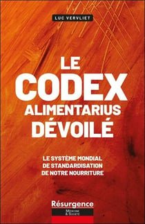 Le codex alimentarius décortiqué : Le système mondial de standardisation de notre nourriture
