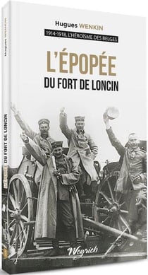 L'héroïsme des Belges Tome 1 : l'épopée du fort de Loncin