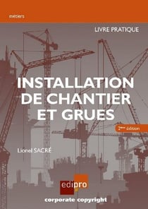 Installation de chantier et grues - livre pratique (2e édition)