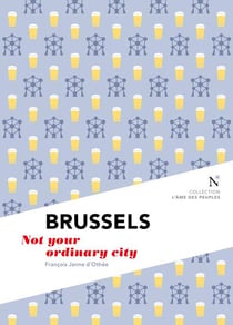 Brussels : Not your ordinary city