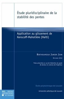 Étude pluridisciplinaire de la stabilité des pentes - application au glissement de kenscoff-mahotière (haïti)