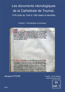 Les documents nécrologiques de la cathédrale de tournai : 1076 obits de 1044 à 1562 datés et identifiés (volume 1 et volume 2)
