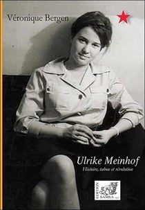 Ulrike Meinhof - histoire, tabou et révolution