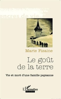 Le goût de la terre - vie et mort d'une famille paysanne