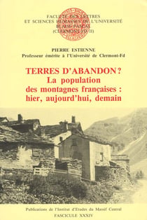 Terres d'abandon ? la population des montagnes françaises : hier, aujourd'hui, demain