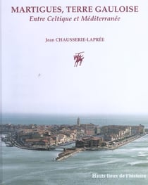 Martigues, terre gauloise : Entre Celtique et Méditerranée
