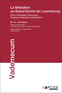 La médiation au Grand-Duché de Luxembourg - droit, technique, processus, posture & paysage institutionnel