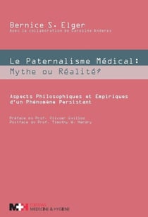 Le paternalisme médical - mythe ou réalité ? aspects philosophiques et empiriques d'un phénomène persistant