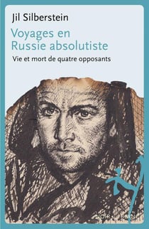 Voyages en russie absolutiste : vie et mort de quatre opposants